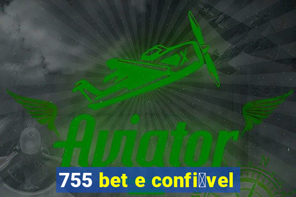 755 bet e confi谩vel