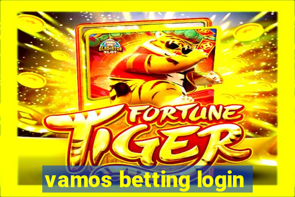 vamos betting login