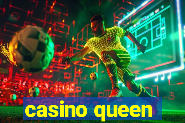 casino queen