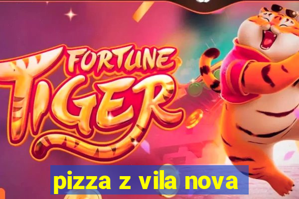 pizza z vila nova