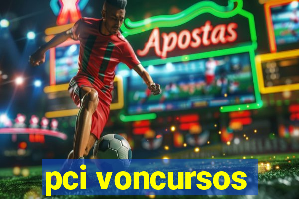 pci voncursos