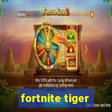 fortnite tiger