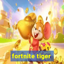 fortnite tiger