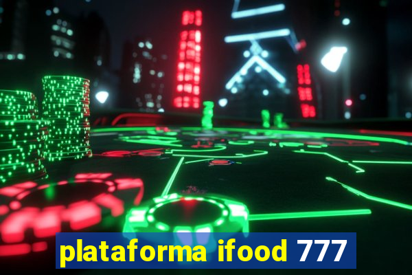 plataforma ifood 777