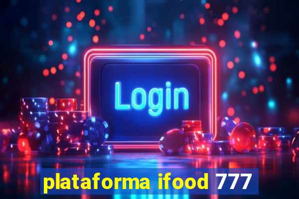 plataforma ifood 777