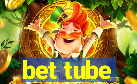 bet tube