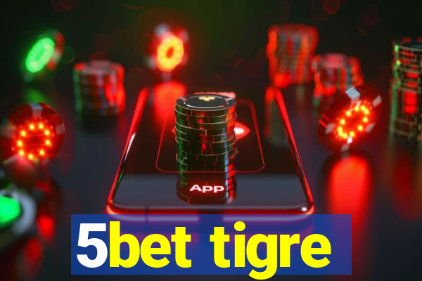 5bet tigre