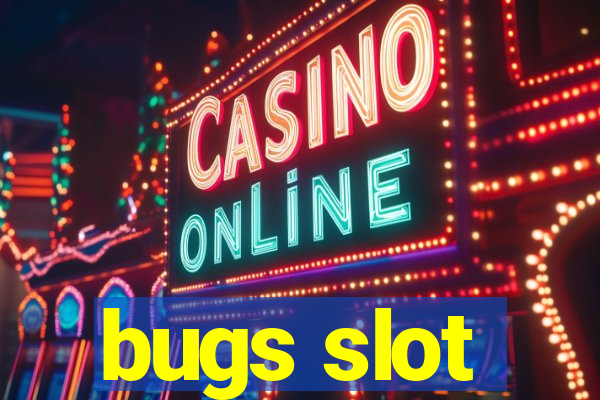 bugs slot