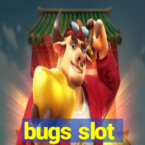 bugs slot