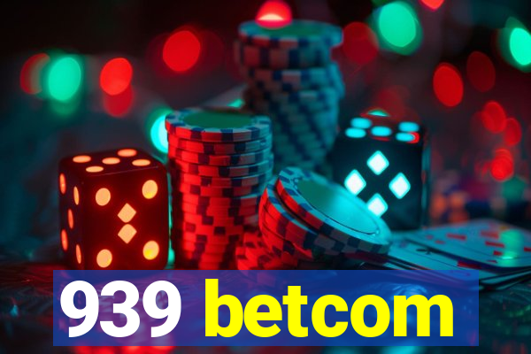 939 betcom