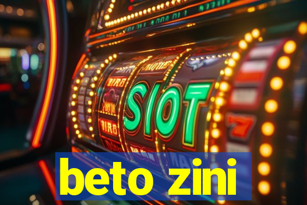 beto zini