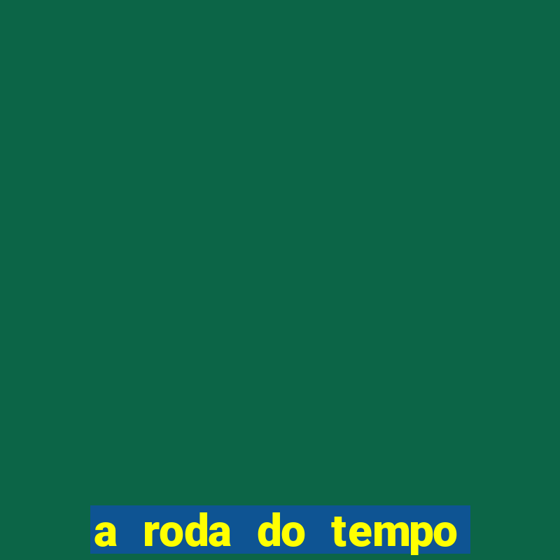 a roda do tempo temporada 3