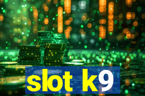 slot k9