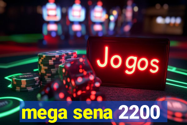 mega sena 2200