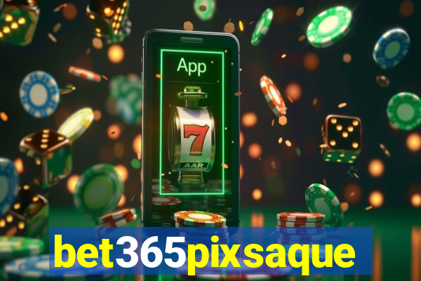 bet365pixsaque