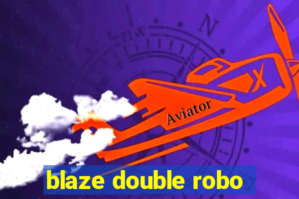 blaze double robo