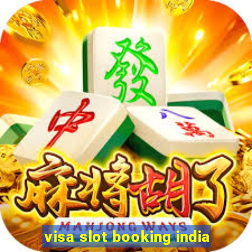 visa slot booking india