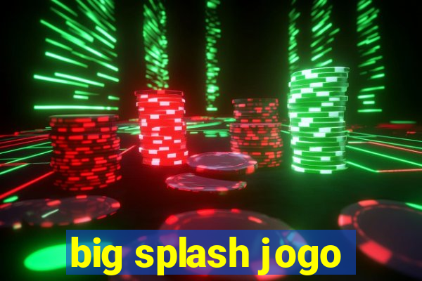 big splash jogo