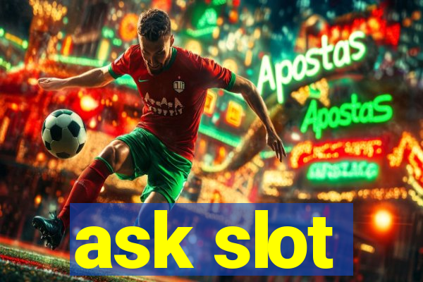 ask slot