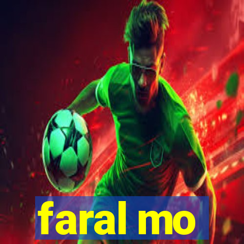 faral mo