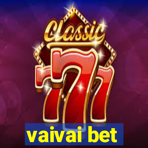 vaivai bet