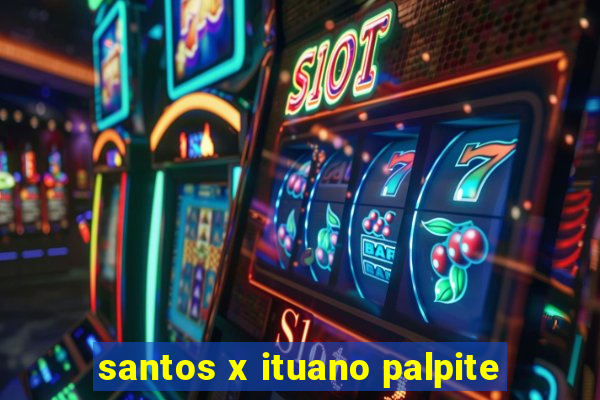 santos x ituano palpite