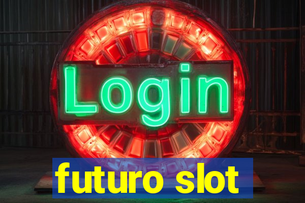 futuro slot