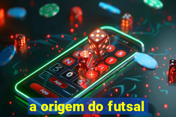 a origem do futsal