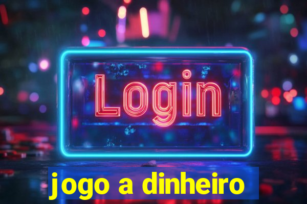 jogo a dinheiro