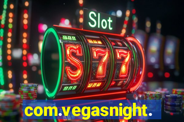 com.vegasnight.slotscasino