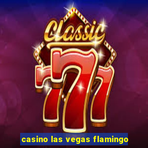 casino las vegas flamingo