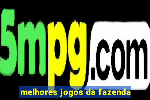 melhores jogos da fazenda