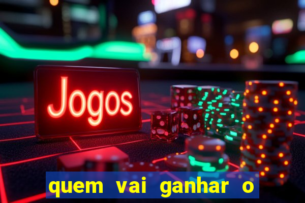 quem vai ganhar o jogo hj