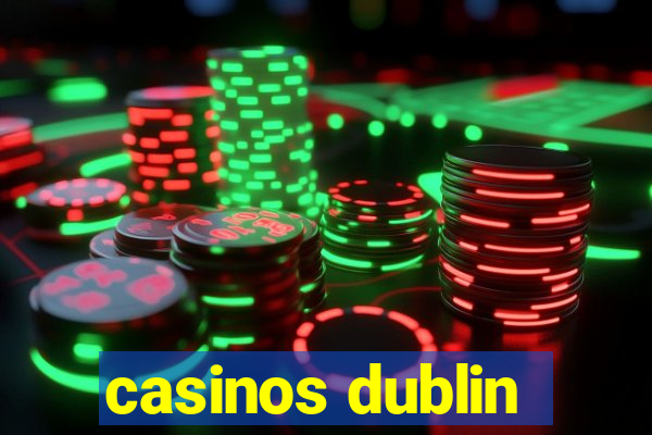 casinos dublin