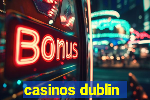 casinos dublin