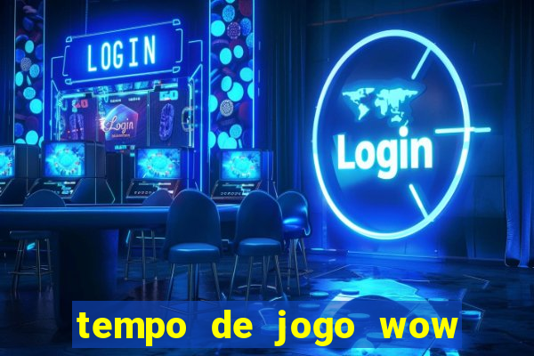 tempo de jogo wow 30 dias