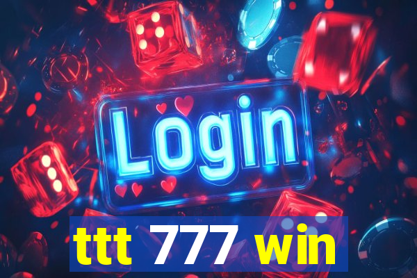 ttt 777 win