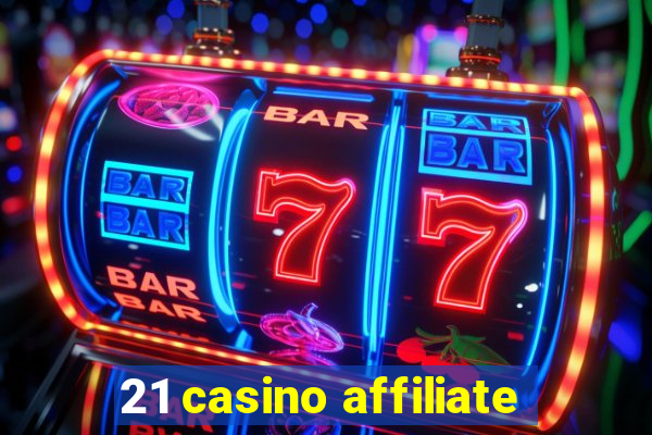 21 casino affiliate