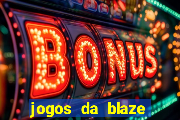 jogos da blaze para ganhar dinheiro