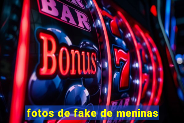 fotos de fake de meninas