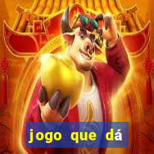 jogo que dá dinheiro para jogar