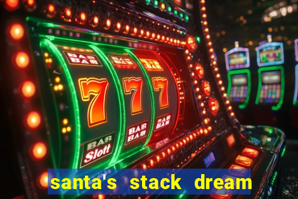 santa's stack dream drop slot