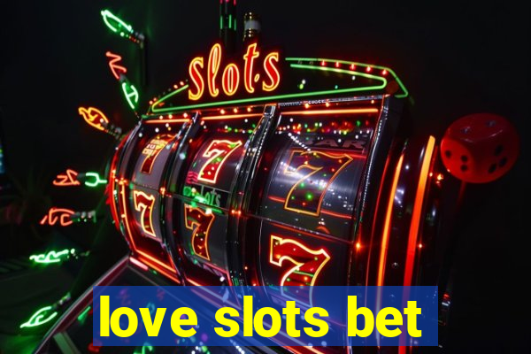 love slots bet