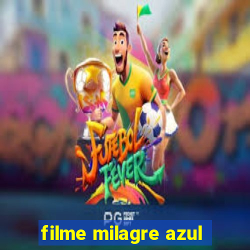 filme milagre azul