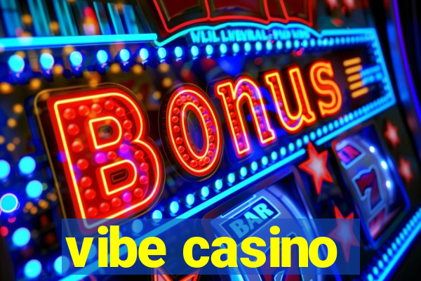 vibe casino