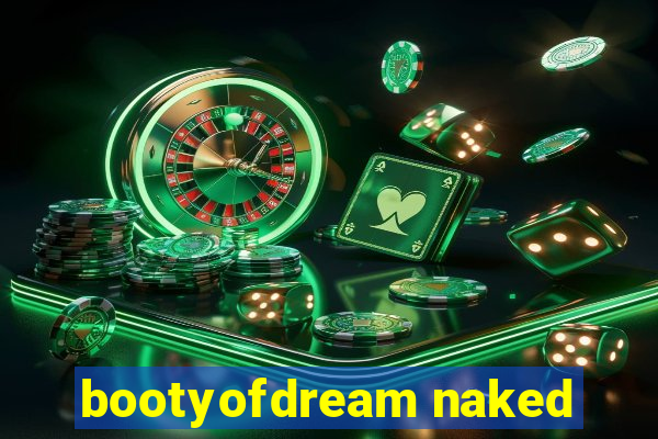 bootyofdream naked