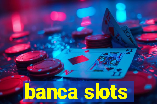 banca slots