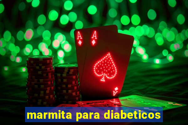 marmita para diabeticos