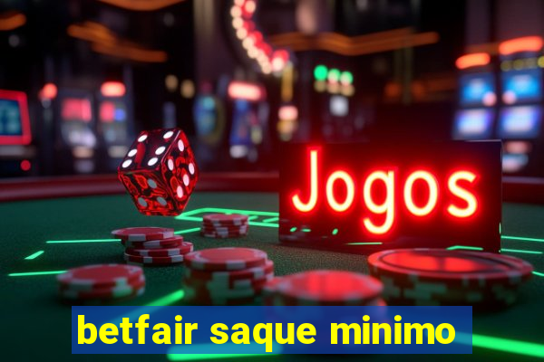 betfair saque minimo