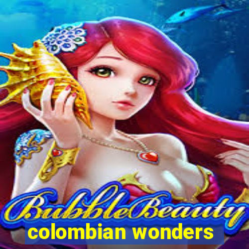 colombian wonders